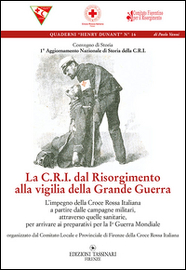 La C.R.I. dal Risorgimento alla viglia della grande guerra - Librerie.coop La C.R.I. dal Risorgimento alla viglia della grande guerra - Librerie.coop