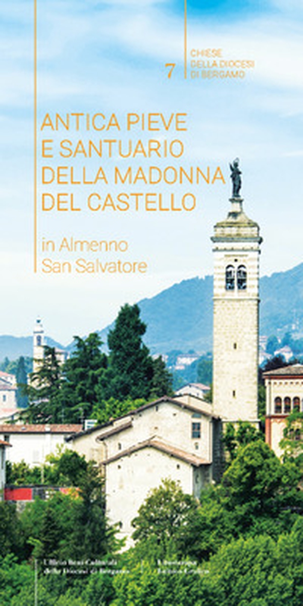 Antica Pieve e Santuario della Madonna del Castello in Almenno San Salvatore - Librerie.coop Antica Pieve e Santuario della Madonna del Castello in Almenno San Salvatore - Librerie.coop