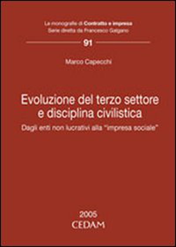 Evoluzione del terzo settore e disciplina civilistica. Dagli enti non lucrativi alla «impresa sociale» - Librerie.coop Evoluzione del terzo settore e disciplina civilistica. Dagli enti non lucrativi alla «impresa sociale» - Librerie.coop