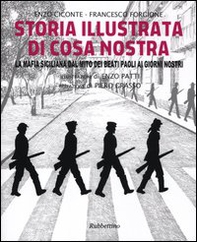 Storia illustrata di Cosa Nostra. La mafia siciliana dal mito dei Beati Paoli ai giorni nostri - Librerie.coop