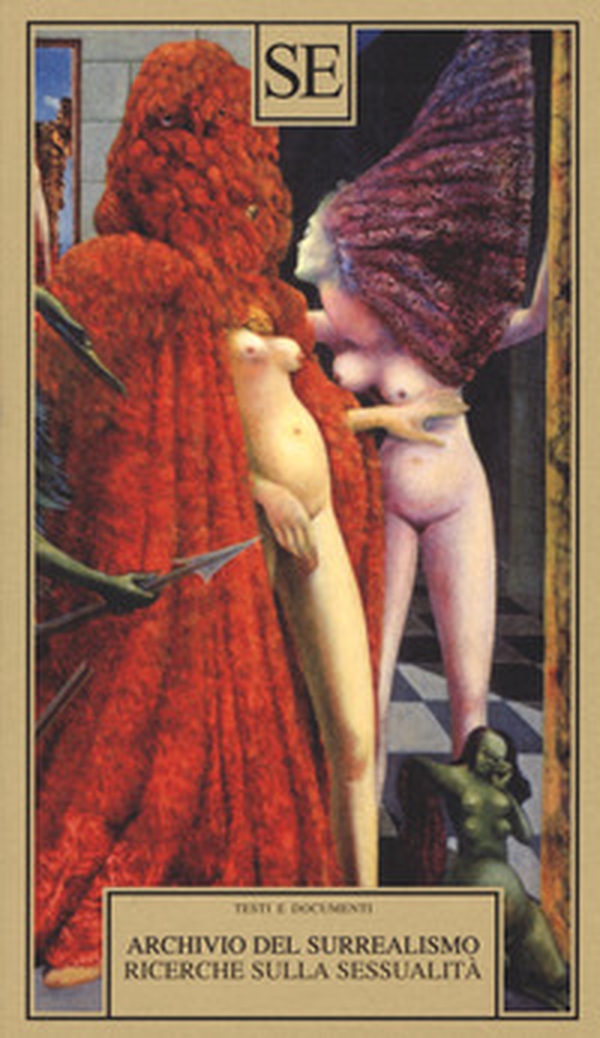 Archivio del Surrealismo. Ricerche sulla sessualità. Gennaio 1928-agosto 1932 - Librerie.coop Archivio del Surrealismo. Ricerche sulla sessualità. Gennaio 1928-agosto 1932 - Librerie.coop
