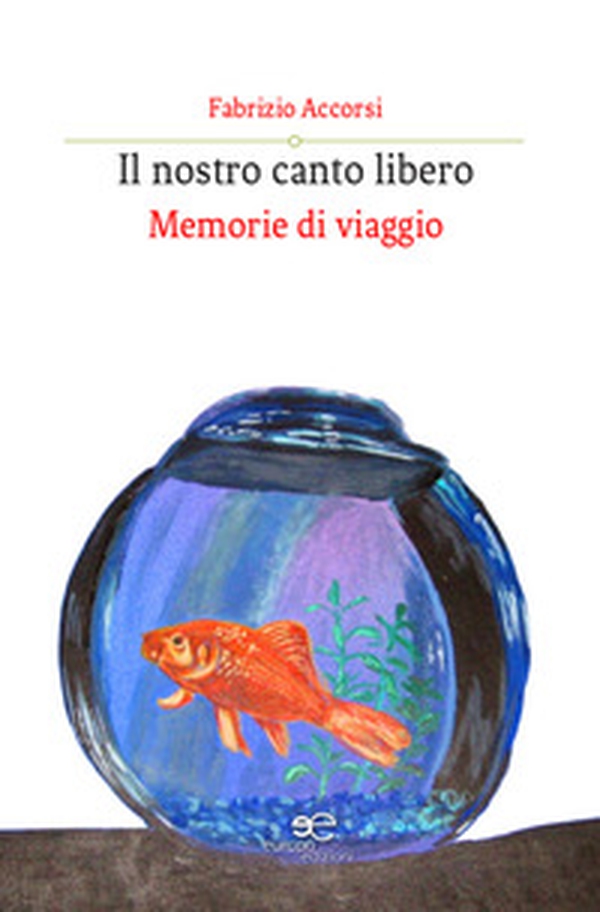 Il nostro canto libero. Memorie di viaggio - Librerie.coop Il nostro canto libero. Memorie di viaggio - Librerie.coop