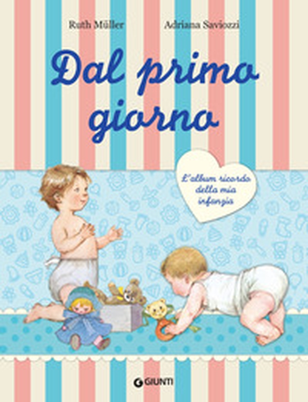 Dal primo giorno. L'album ricordo della mia infanzia - Librerie.coop Dal primo giorno. L'album ricordo della mia infanzia - Librerie.coop
