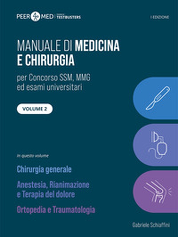 Peer4Med. Manuale di Medicina e Chirurgia SSM. Chirurgia generale, Anestesia e Ortopedia - Librerie.coop Peer4Med. Manuale di Medicina e Chirurgia SSM. Chirurgia generale, Anestesia e Ortopedia - Librerie.coop
