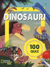 100 Quiz Dinosauri. National Geographic Kids - Librerie.coop