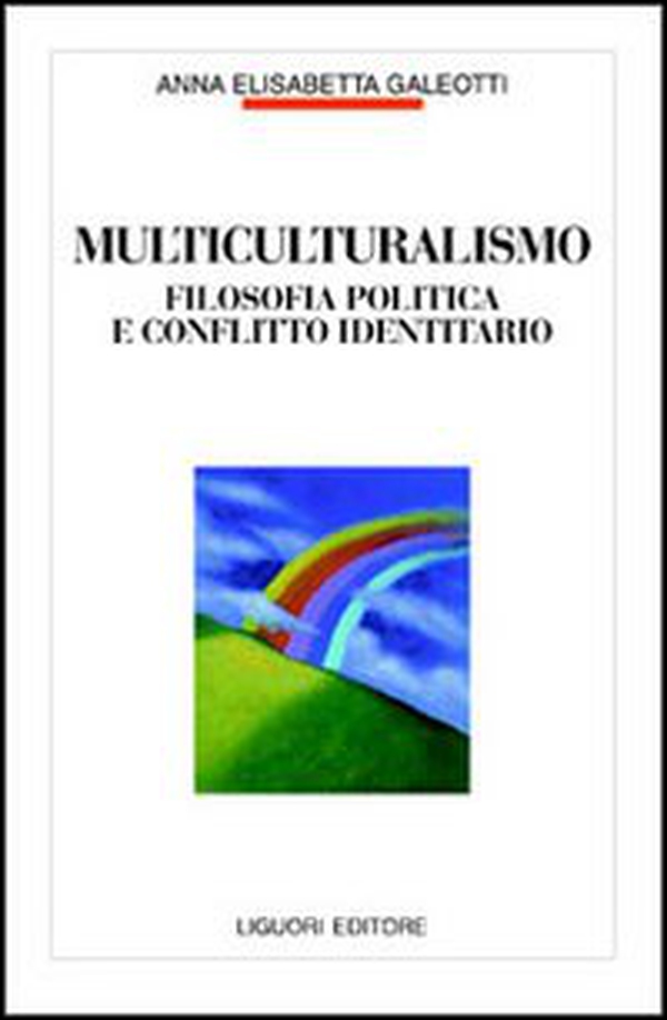 Multiculturalismo. Filosofia politica e conflitto identitario - Librerie.coop Multiculturalismo. Filosofia politica e conflitto identitario - Librerie.coop