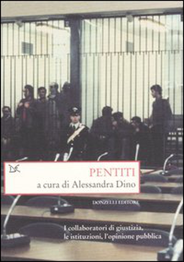 Pentiti. I collaboratori di giustizia, le istituzioni, l'opinione pubblica - Librerie.coop Pentiti. I collaboratori di giustizia, le istituzioni, l'opinione pubblica - Librerie.coop