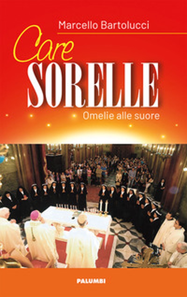 Care sorelle. Omelie alle suore - Librerie.coop Care sorelle. Omelie alle suore - Librerie.coop