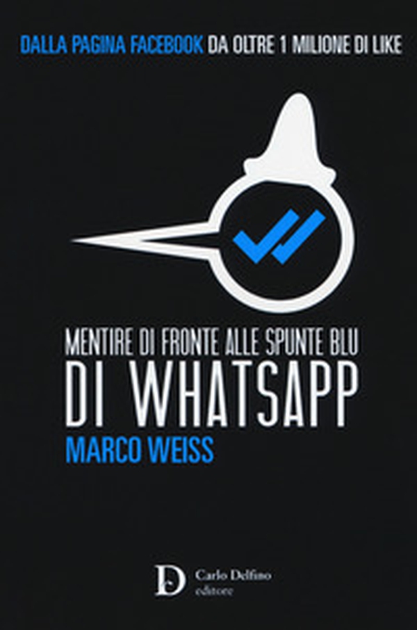 Mentire di fronte alle spunte blu di Whatsapp - Librerie.coop Mentire di fronte alle spunte blu di Whatsapp - Librerie.coop