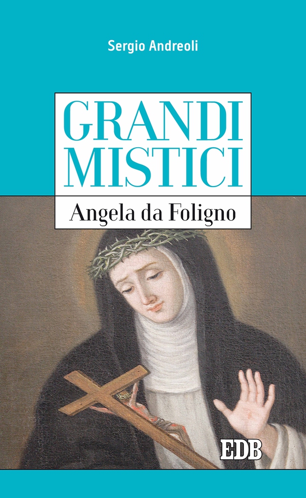 Grandi mistici. Angela da Foligno - Librerie.coop Grandi mistici. Angela da Foligno - Librerie.coop