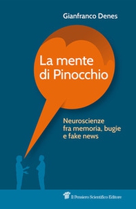 La mente di Pinocchio. Neuroscienze fra memoria, bugie e fake news - Librerie.coop
