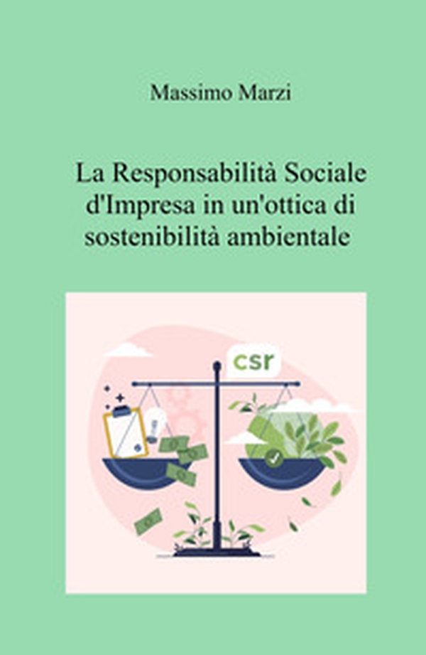 La responsabilità sociale d'impresa in un'ottica di sostenibilità ambientale - Librerie.coop La responsabilità sociale d'impresa in un'ottica di sostenibilità ambientale - Librerie.coop