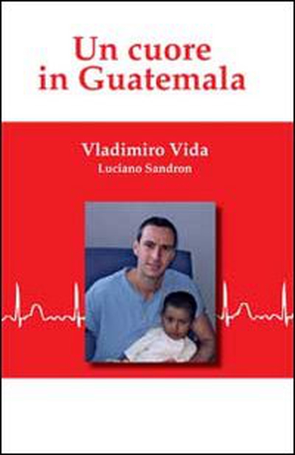 Un cuore in Guatemala - Librerie.coop Un cuore in Guatemala - Librerie.coop