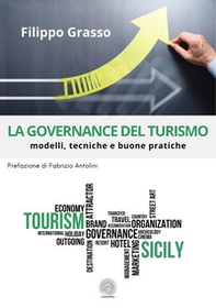 La governance del turismo. Modelli, tecniche e buone pratiche - Librerie.coop