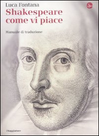 Shakespeare come vi piace. Manuale di traduzione - Librerie.coop