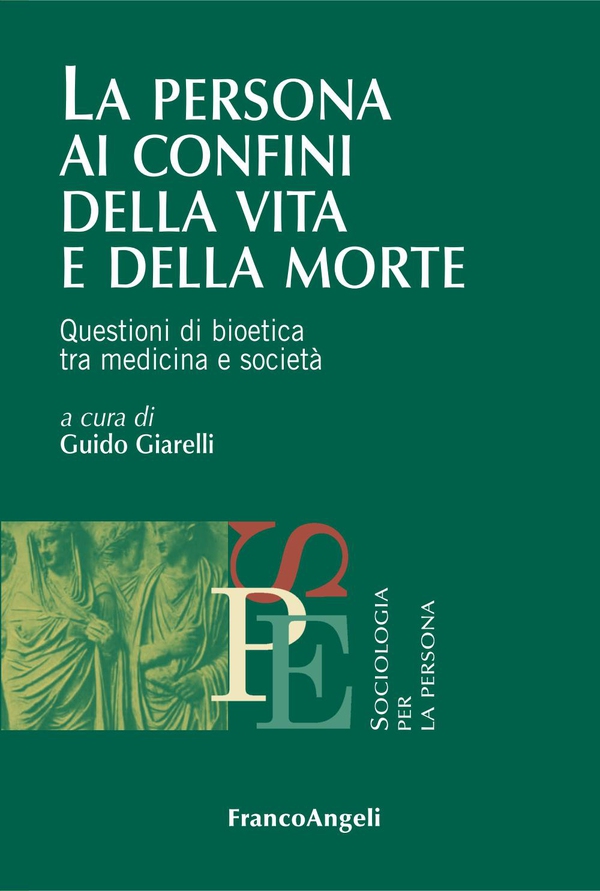 La persona ai confini della vita e della morte. Questioni di bioetica tra medicina e società - Librerie.coop La persona ai confini della vita e della morte. Questioni di bioetica tra medicina e società - Librerie.coop