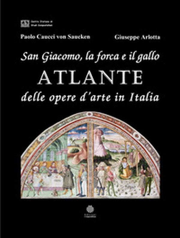 San Giacomo, la forca e il gallo. Atlante delle opere d'arte in Italia - Librerie.coop San Giacomo, la forca e il gallo. Atlante delle opere d'arte in Italia - Librerie.coop