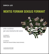 Mentis formam sensus formant. Arte e scienza per una memoria dei sensi - Librerie.coop