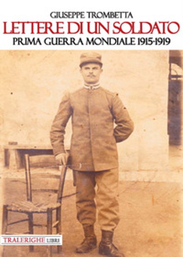 Lettere di un soldato. Prima guerra mondiale 1915-1919 - Librerie.coop Lettere di un soldato. Prima guerra mondiale 1915-1919 - Librerie.coop