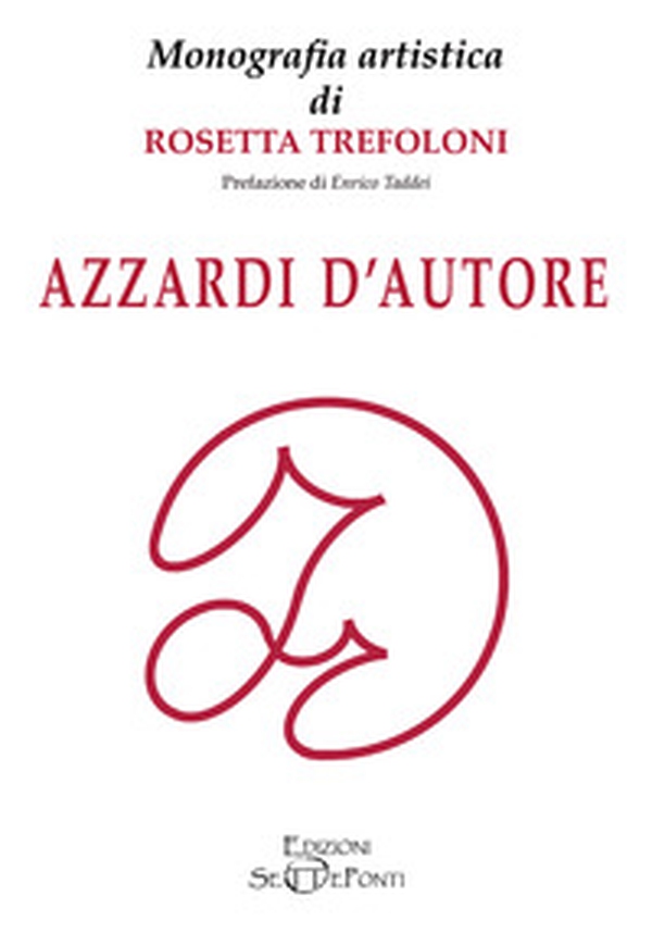 Azzardi d'autore. Monografia artistica di Rosetta Trefoloni - Librerie.coop Azzardi d'autore. Monografia artistica di Rosetta Trefoloni - Librerie.coop
