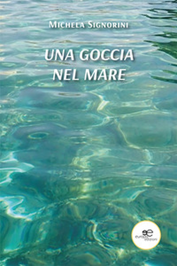 Una goccia nel mare - Librerie.coop Una goccia nel mare - Librerie.coop