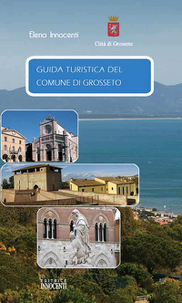 Guida turistica del comune di Grosseto. Ediz. italiana, tedesca e inglese - Librerie.coop Guida turistica del comune di Grosseto. Ediz. italiana, tedesca e inglese - Librerie.coop