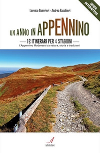 Un anno in Appennino. 12 itinerari per 4 stagioni. L'Appennino modenese tra natura, storia e tradizioni - Librerie.coop