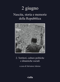 2 giugno. Nascita, storia e memorie della Repubblica - Vol. 2 - Librerie.coop