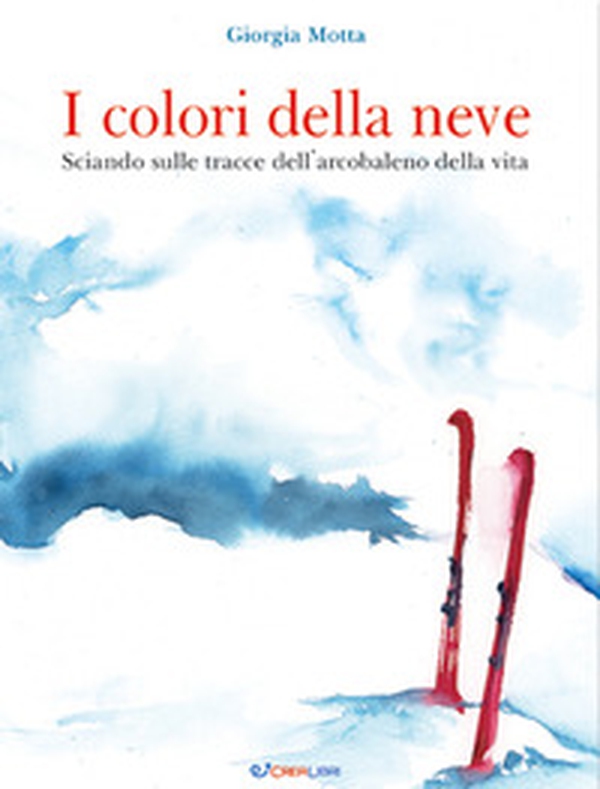I colori della neve. Sciando sulle tracce dell'arcobaleno della vita - Librerie.coop I colori della neve. Sciando sulle tracce dell'arcobaleno della vita - Librerie.coop