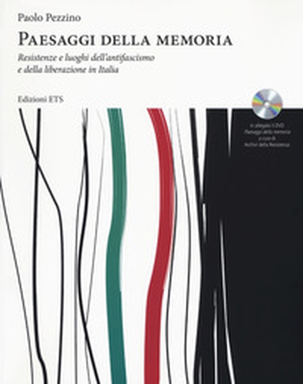 Paesaggi della memoria. Resistenze e luoghi dell'antifascismo e della liberazione in Italia - Librerie.coop Paesaggi della memoria. Resistenze e luoghi dell'antifascismo e della liberazione in Italia - Librerie.coop