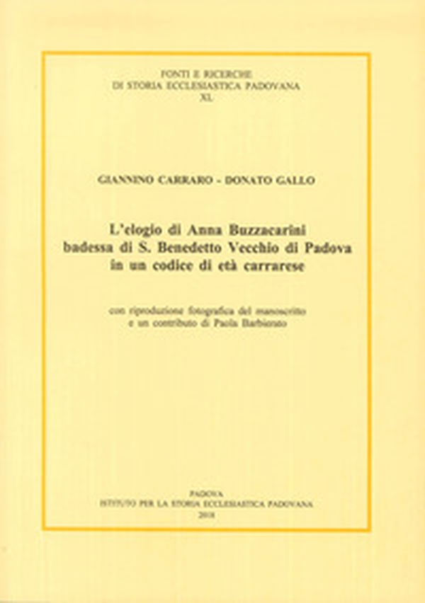 L'elogio di Anna Buzzacarini Badessa di S. Benedetto Vecchio di Padova in un codice di età carrarese - Librerie.coop L'elogio di Anna Buzzacarini Badessa di S. Benedetto Vecchio di Padova in un codice di età carrarese - Librerie.coop