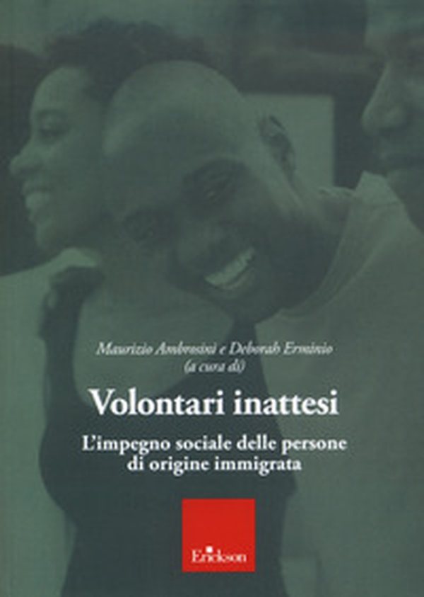 Volontari inattesi. L'impegno sociale delle persone di origine immigrata - Librerie.coop Volontari inattesi. L'impegno sociale delle persone di origine immigrata - Librerie.coop