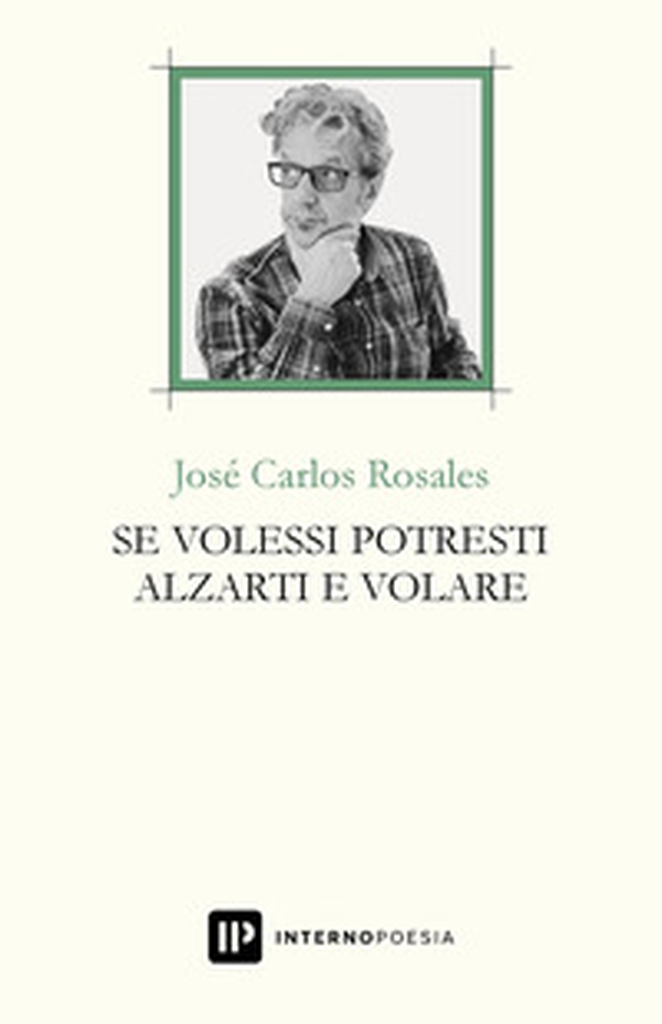 Se volessi potresti alzarti e volare. Testo spagnolo a fronte - Librerie.coop Se volessi potresti alzarti e volare. Testo spagnolo a fronte - Librerie.coop