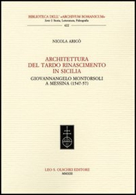 Architettura del tardo Rinascimento in Sicilia. Giovannangelo Montorsoli a Messina (1547-57) - Librerie.coop