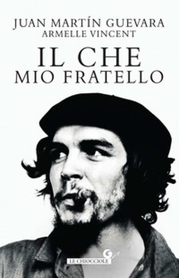 Il Che mio fratello - Librerie.coop Il Che mio fratello - Librerie.coop