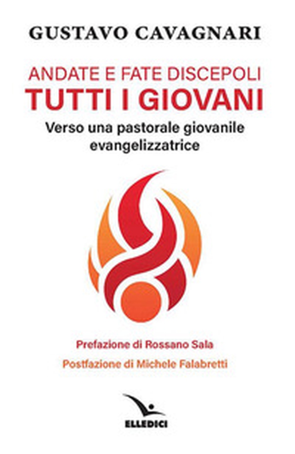 Andate e fate discepoli tutti giovani. Verso una pastorale giovanile evangelizzatrice - Librerie.coop Andate e fate discepoli tutti giovani. Verso una pastorale giovanile evangelizzatrice - Librerie.coop