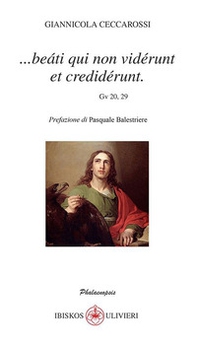 ...Beàti qui non vidérunt et credidérunt (Gv 20, 29) - Librerie.coop