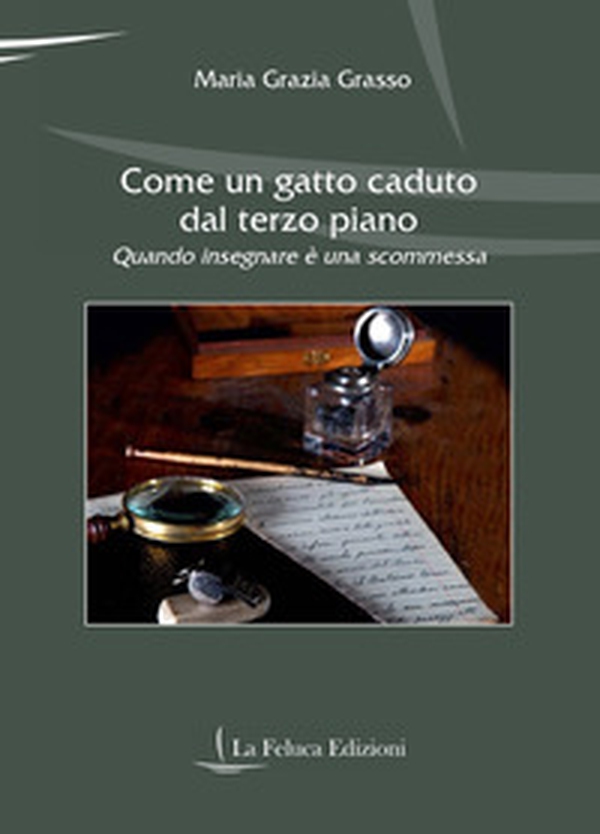Come un gatto caduto dal terzo piano. Quando insegnare è una scommessa - Librerie.coop Come un gatto caduto dal terzo piano. Quando insegnare è una scommessa - Librerie.coop