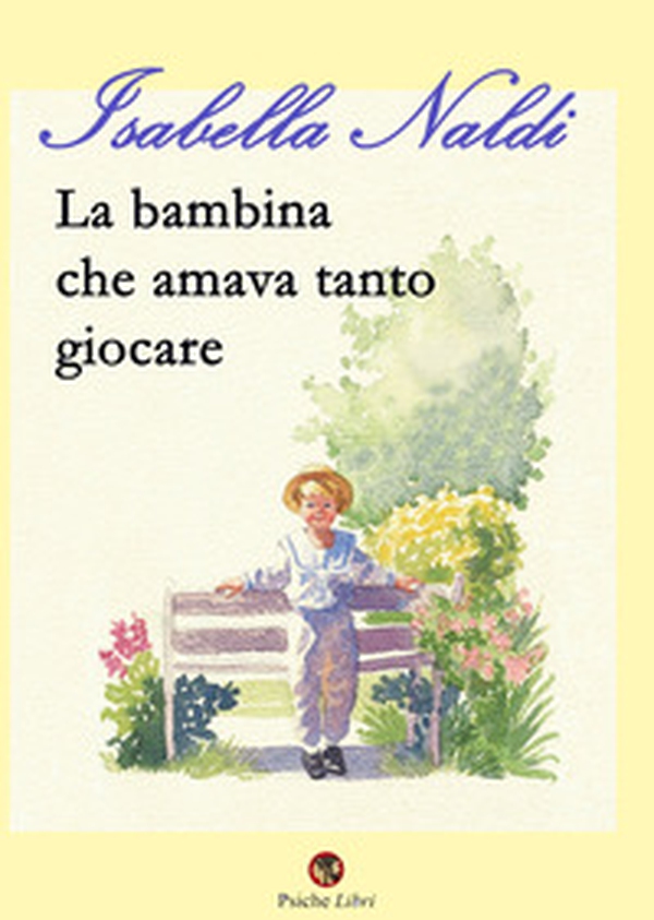 La bambina che amava tanto giocare - Librerie.coop La bambina che amava tanto giocare - Librerie.coop