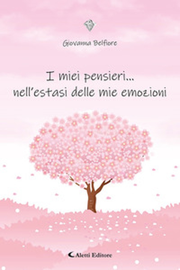 I miei pensieri... nell'estasi delle mie emozioni - Librerie.coop I miei pensieri... nell'estasi delle mie emozioni - Librerie.coop