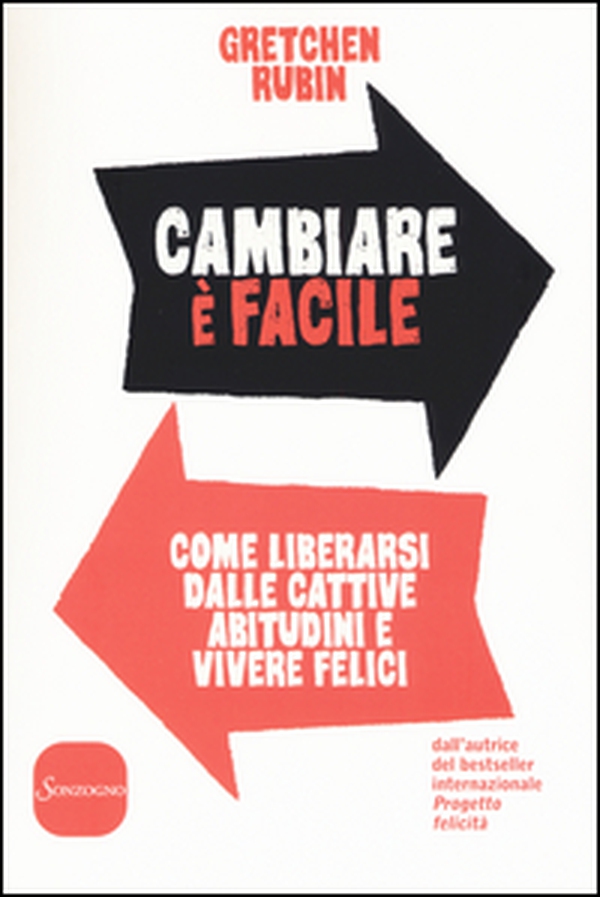 Cambiare è facile. Come liberarsi dalle cattive abitudini e vivere felici - Librerie.coop Cambiare è facile. Come liberarsi dalle cattive abitudini e vivere felici - Librerie.coop
