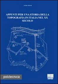 Appunti per una storia della topografia in Italia nel XX secolo - Librerie.coop