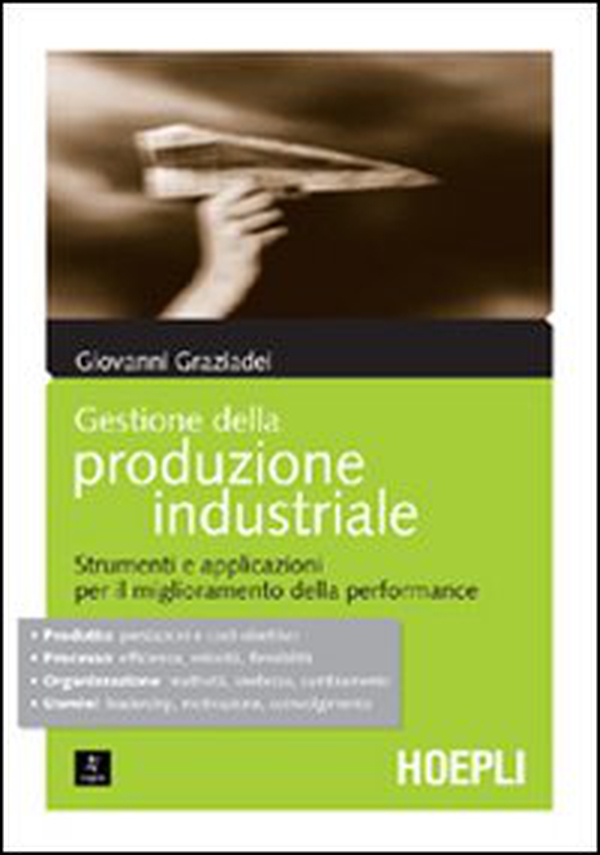 Gestione della produzione industriale. Strumenti e applicazioni per il miglioramento della performance - Librerie.coop Gestione della produzione industriale. Strumenti e applicazioni per il miglioramento della performance - Librerie.coop