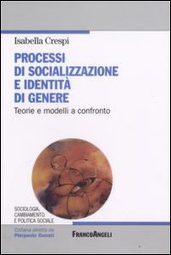 Processi di socializzazione e identità di genere. Teorie e modelli a confronto - Librerie.coop Processi di socializzazione e identità di genere. Teorie e modelli a confronto - Librerie.coop