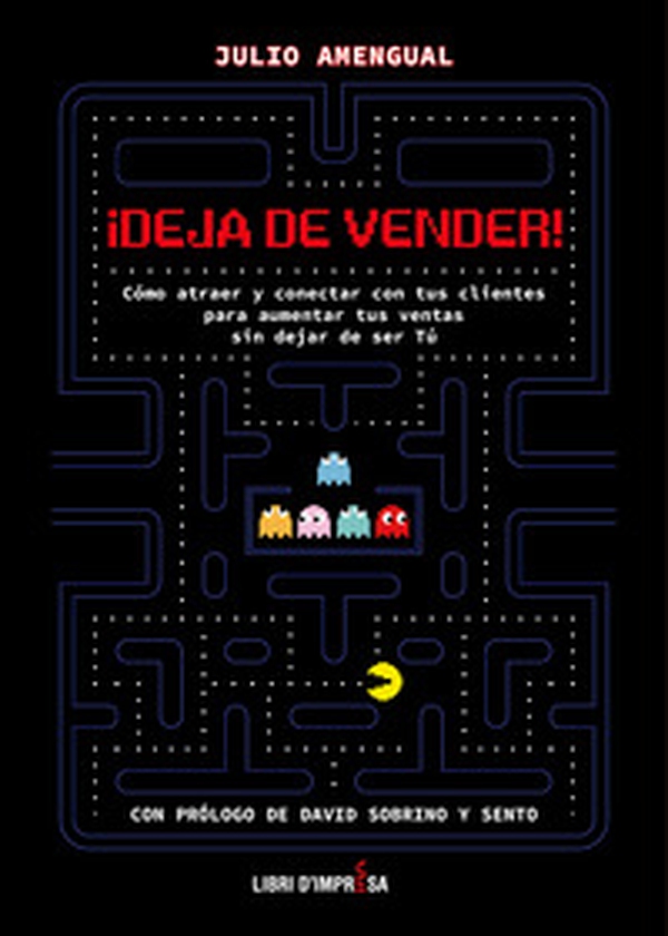 ¡Deja de vender!. Cómo atraer y conectar con tus clientes para aumentar tus ventas sin dejar de ser Tú - Librerie.coop ¡Deja de vender!. Cómo atraer y conectar con tus clientes para aumentar tus ventas sin dejar de ser Tú - Librerie.coop