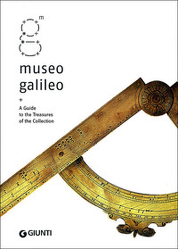 Museo Galileo. A guide to treasures of the collection - Librerie.coop Museo Galileo. A guide to treasures of the collection - Librerie.coop