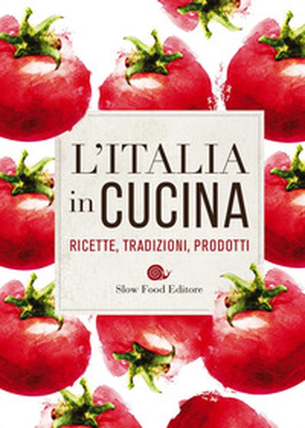 L'Italia in cucina. Ricette, tradizioni, prodotti - Librerie.coop L'Italia in cucina. Ricette, tradizioni, prodotti - Librerie.coop
