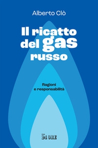 Il ricatto del gas russo. Ragioni e responsabilità - Librerie.coop