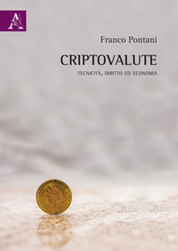 Criptovalute. Tecnicità, diritto ed economia - Librerie.coop Criptovalute. Tecnicità, diritto ed economia - Librerie.coop