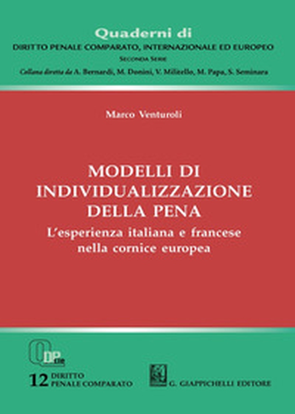 Modelli di individualizzazione della pena. L'esperienza italiana e francese nella cornice europea - Librerie.coop Modelli di individualizzazione della pena. L'esperienza italiana e francese nella cornice europea - Librerie.coop